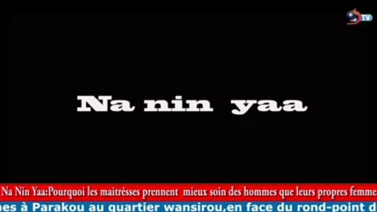 NA NIN YAA: Pourquoi les maîtresses prennent mieux soin des hommes que leur propre femme ?
