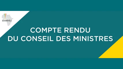 BENIN/CONSEIL DES MINISTRES :  Voici les grandes décisions prises ce mercredi