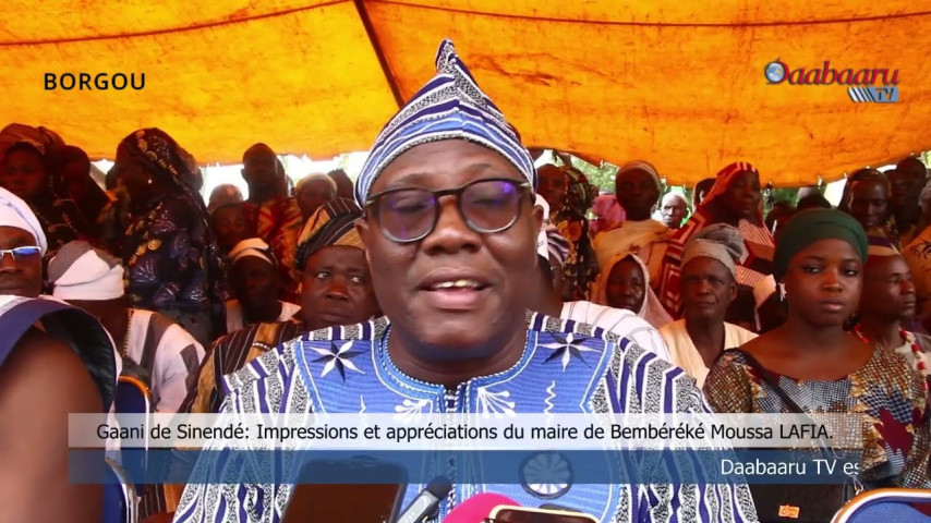 GAANI DE SINENDÉ: Impressions et appréciations du maire de Bembéréké  Moussa LAFIA