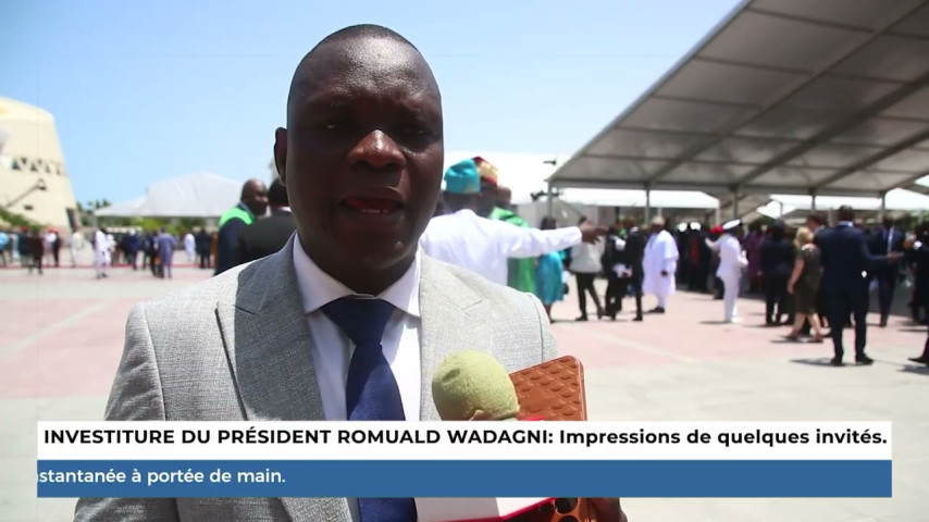 INVESTITURE DU PRÉSIDENT ROMUALD WADAGNI : Impressions de quelques invités