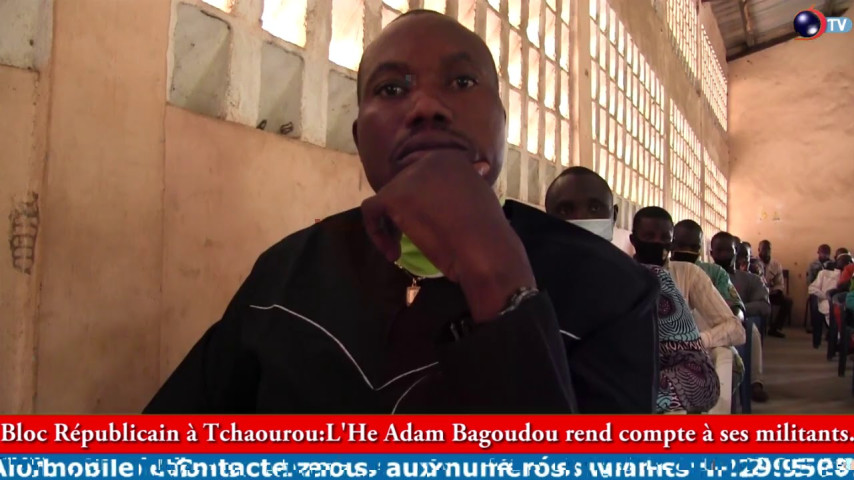 BLOC REPUBLICAIN À TCHAOUROU: L'He Adam Bagoudou fait la restitution à ses militants