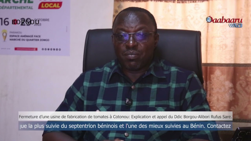 FERMETURE D'UNE UNITÉ DE PRODUCTION DE TOMATES : Le Ddic Borgou Alibori Rufus Sarè explique