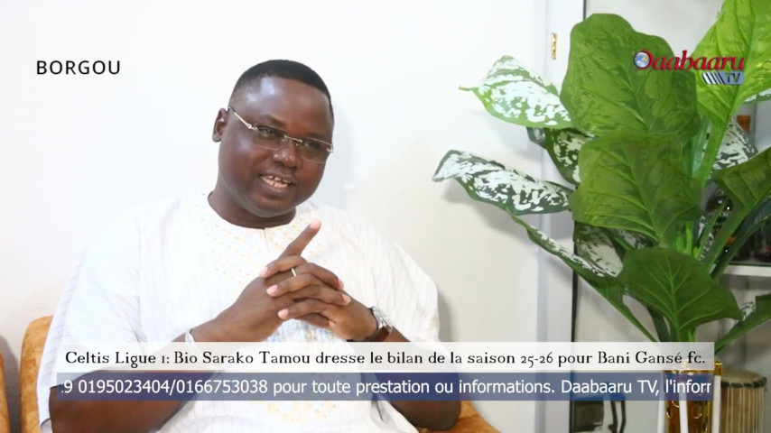 CELTIS LIGUE 1 : Bio Sarako Tamou dresse le bilan de la saison 25-26 pour Bani Gansé FC